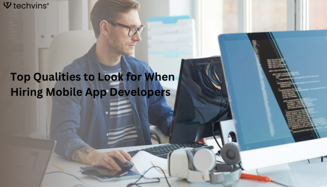 Top Qualities to Look for When Hiring Mobile App Developers
